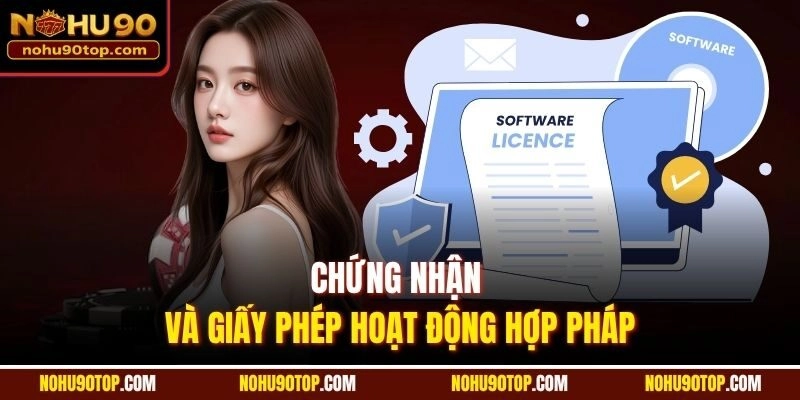 Chứng nhận và giấy phép hoạt động hợp pháp