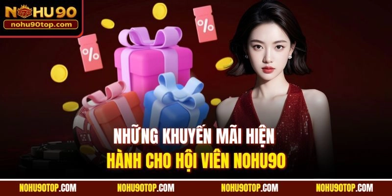 Những khuyến mãi hiện hành cho hội viên Nohu90