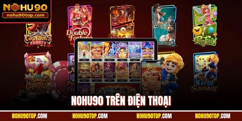 Nohu90 trên điện thoại| Hướng dẫn tải app trên iOS & Android