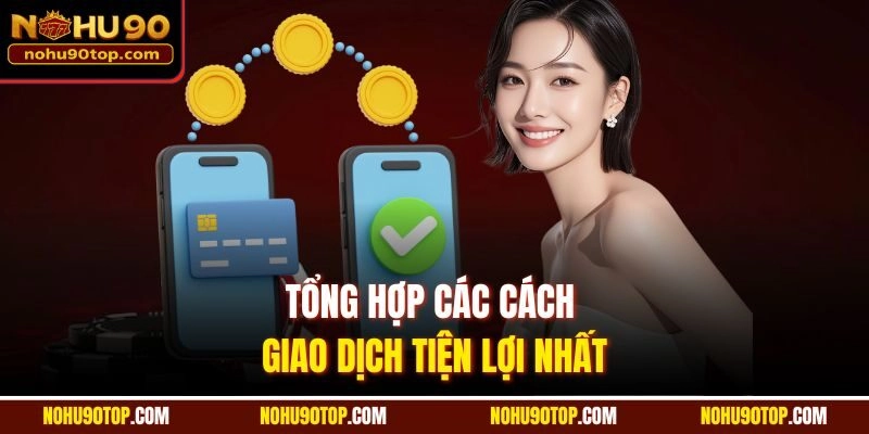 Tổng hợp các cách giao dịch tiện lợi nhất