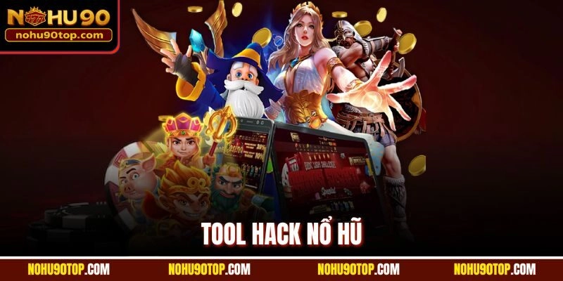 Tool Hack Nổ Hũ - Công Cụ Giúp Bạn Thắng Jackpot Nohu90